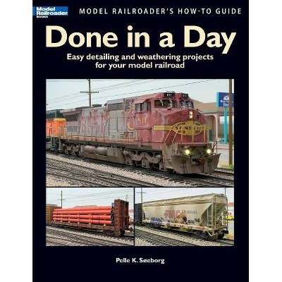 Done in a Day - (Model Railroader's How-To Guides) by  Pelle K Soeborg (Paperback)