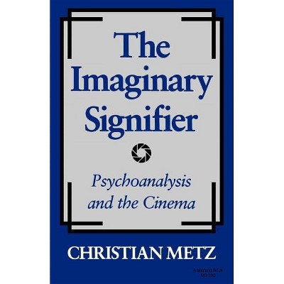 The Imaginary Signifier - by  Christian Metz (Paperback)