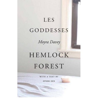 Moyra Davey: Les Goddesses/Hemlock Forest - by  Karen Kelley & Barbara Schroeder (Paperback)