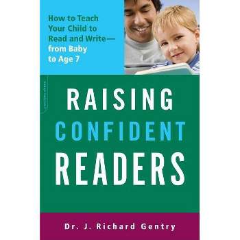 Raising Confident Readers - by  J Richard Gentry (Paperback)