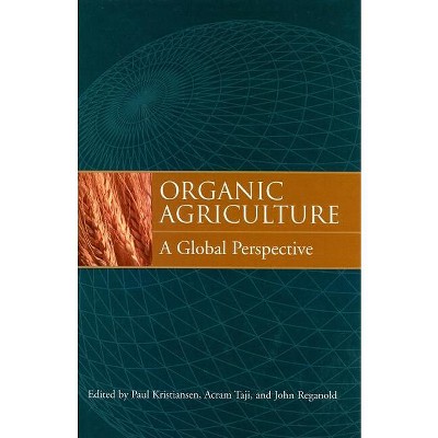 Organic Agriculture - by  Paul Kristiansen & John Reganold & Acram Taji (Hardcover)