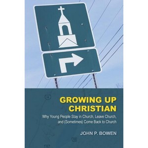 Growing Up Christian - by  John P Bowen (Paperback) - 1 of 1