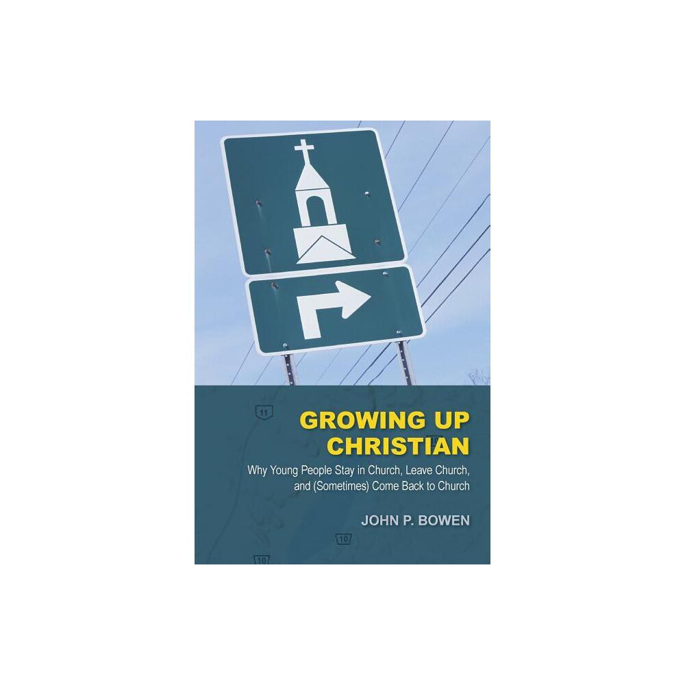 Growing Up Christian - by John P Bowen (Paperback)