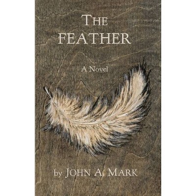 The Feather - by  John A Mark (Paperback)