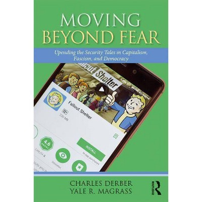 Moving Beyond Fear - (Universalizing Resistance) by  Charles Derber & Yale R Magrass (Paperback)