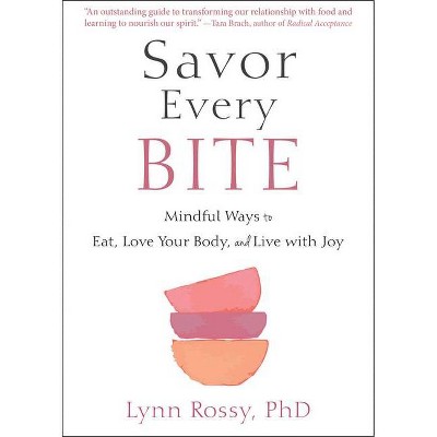 Savor Every Bite - by  Lynn Rossy (Paperback)