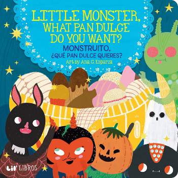 Little Monster, What Pan Dulce Do You Want? / ¿Monstruito, Qué Pan Dulce Quieres? - (Board Book)