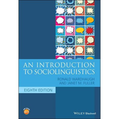 An Introduction to Sociolinguistics - (Blackwell Textbooks in Linguistics) 8th Edition by  Ronald Wardhaugh & Janet M Fuller (Paperback)