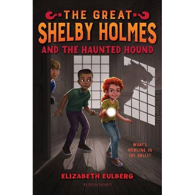 The Great Shelby Holmes and the Haunted Hound - by  Elizabeth Eulberg (Hardcover)