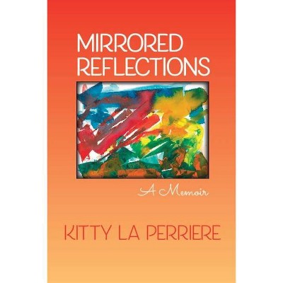 Mirrored Reflections - by  Kitty La Perriere (Paperback)