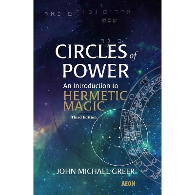 Circles of Power - by  John Michael Greer (Paperback)