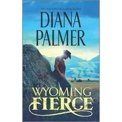 Wyoming Fierce - (Wyoming Men) by  Diana Palmer (Paperback)