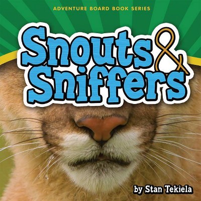 Snouts & Sniffers - (Adventure Boardbook) by  Stan Tekiela (Board Book)