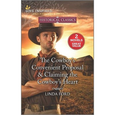 The Cowboy's Convenient Proposal & Claiming the Cowboy's Heart - by  Linda Ford (Paperback)