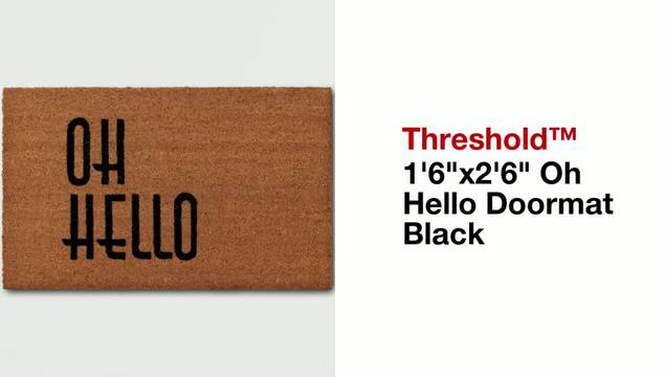 1&#39;6&#34;x2&#39;6&#34; Oh Hello Doormat Natural - Threshold&#8482;, 2 of 12, play video