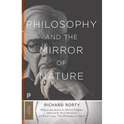 Philosophy and the Mirror of Nature - (Princeton Classics) by  Richard Rorty (Paperback)