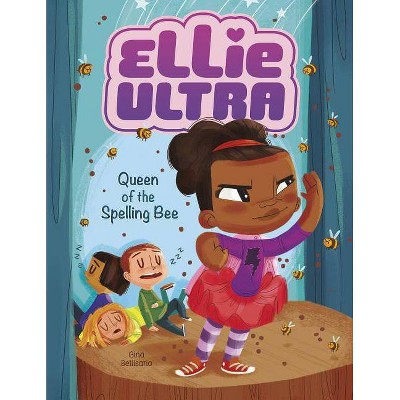 Queen of the Spelling Bee - (Ellie Ultra) by  Gina Bellisario (Paperback)