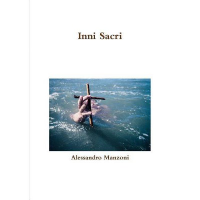 Inni Sacri - by  Alessandro Manzoni (Paperback)