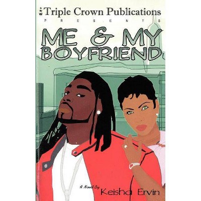 Me & My Boyfriend - by  Keisha Ervin (Paperback)