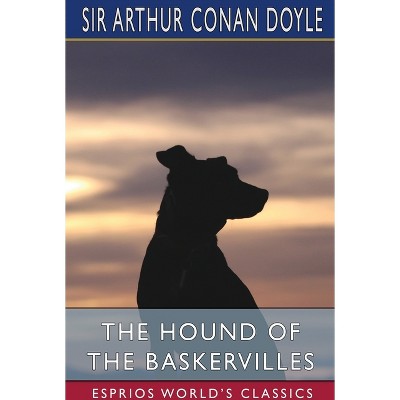 The Hound of the Baskervilles (Esprios Classics) - by  Arthur Conan Doyle (Paperback)