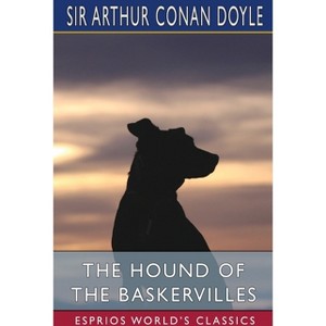 The Hound of the Baskervilles (Esprios Classics) - by  Arthur Conan Doyle (Paperback) - 1 of 1