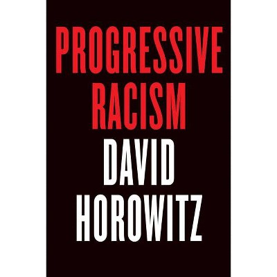 Progressive Racism - by  David Horowitz (Hardcover)