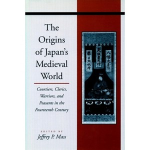 The Origins of Japanâ (Tm)S Medieval World - by  Jeffrey P Mass (Paperback) - 1 of 1