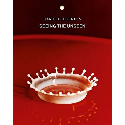 Harold Edgerton: Seeing the Unseen - by  Ron Kurtz & Deborah Douglas & Gus Kayafas (Hardcover)