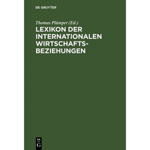 Lexikon der Internationalen Wirtschaftsbeziehungen - by  Thomas Plümper (Hardcover) - 1 of 1