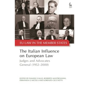 The Italian Influence on European Law - (Eu Law in the Member States) by  Daniele Gallo & Roberto Mastroianni & Fernanda G Nicola (Hardcover) - 1 of 1