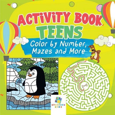 Activity Book Teens Color by Number, Mazes and More - by  Educando Kids (Paperback)