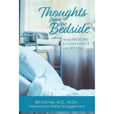 Thoughts from the Bedside - by  Bill Holmes (Paperback)