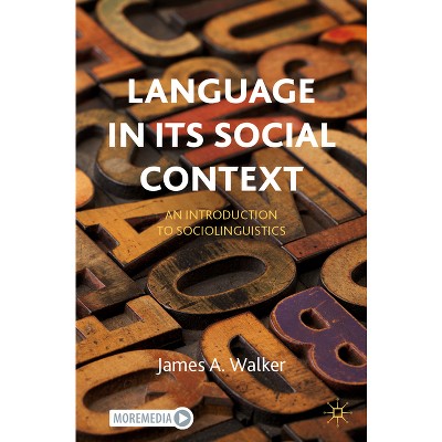 Language in Its Social Context - by  James a Walker (Paperback)