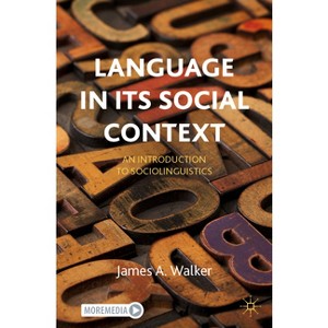 Language in Its Social Context - by  James a Walker (Paperback) - 1 of 1