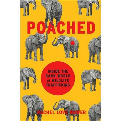 Poached - (Merloyd Lawrence Book) by  Rachel Love Nuwer (Hardcover)