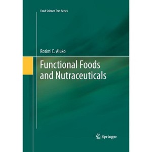 Functional Foods and Nutraceuticals - (Food Science Text) by  Rotimi E Aluko (Paperback) - 1 of 1