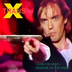 Trans-X - Living On Video / Message On The Radio (vinyl 7 inch single) - 1 of 1