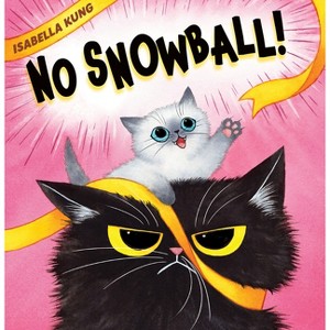 No Snowball! - by  Isabella Kung (Hardcover) - 1 of 1