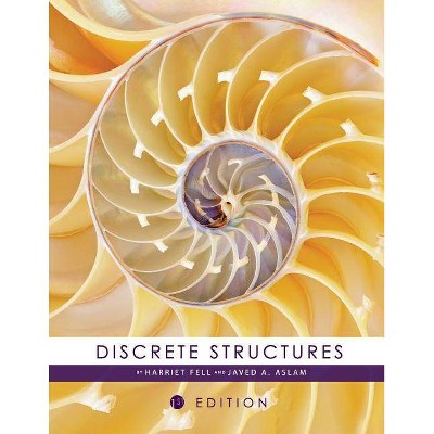 Discrete Structures - by  Harriet Fell & Javed a Aslam (Paperback)