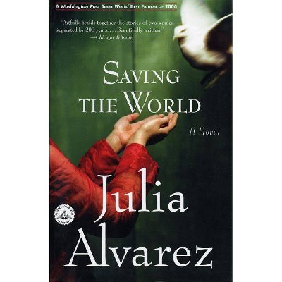 Saving the World - (Shannon Ravenel Books (Paperback)) by  Julia Alvarez (Paperback)