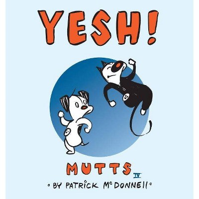 Yesh! - (Mutts) by  Patrick McDonnell (Paperback)