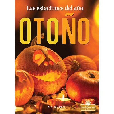 Otoño - (Las Estaciones del Año) by  Amy Culliford (Paperback)