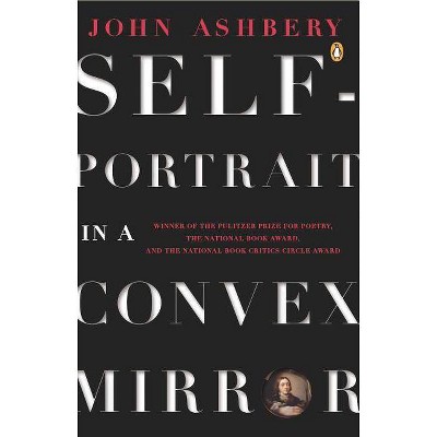 Self-Portrait in a Convex Mirror - (Penguin Poets) by  John Ashbery (Paperback)