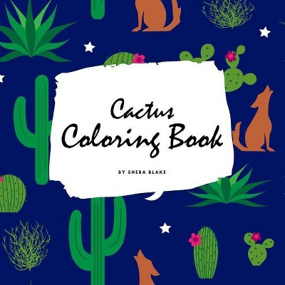 Cactus Coloring Book for Children (8.5x8.5 Coloring Book / Activity Book) - by  Sheba Blake (Paperback)