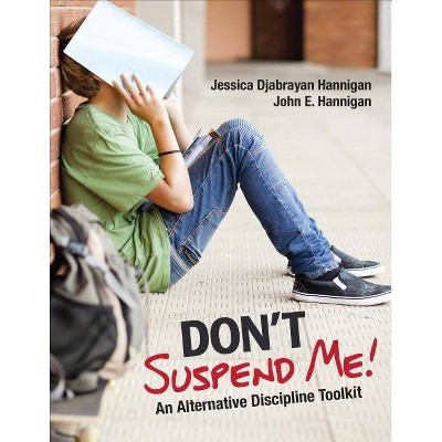 Don′t Suspend Me! - by  Jessica Hannigan & John E Hannigan (Paperback)