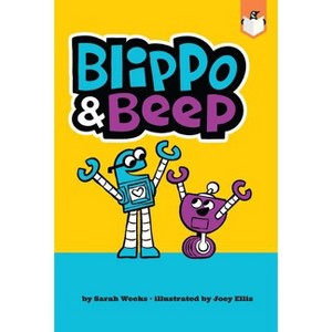Blippo and Beep - by  Sarah Weeks (Paperback) - 1 of 1