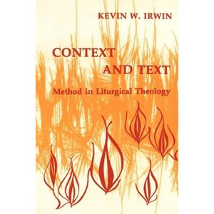 Context & Text - by  Kevin W Irwin (Paperback) - 1 of 1