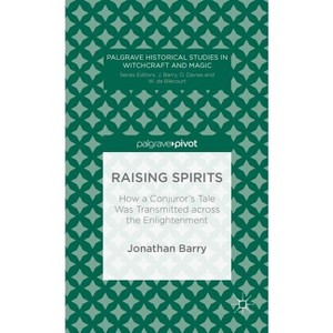 Raising Spirits - (Palgrave Historical Studies in Witchcraft and Magic) by  J Barry (Hardcover) - 1 of 1