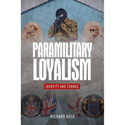 Paramilitary Loyalism - by  Richard Reed (Hardcover)