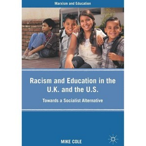 Racism and Education in the U.K. and the U.S. - (Marxism and Education) by  Mike Cole (Paperback) - 1 of 1